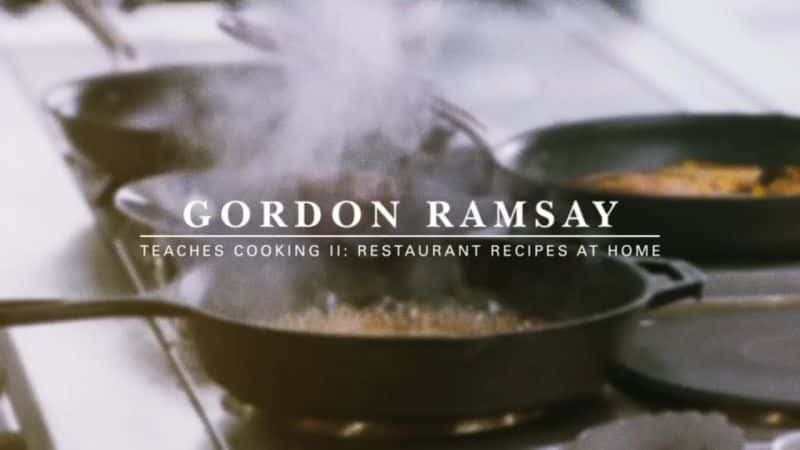 纪录片《戈登·拉姆齐教授烹饪 II Gordon Ramsey Teaches Cooking II》[无字][BT][720P]资源下载