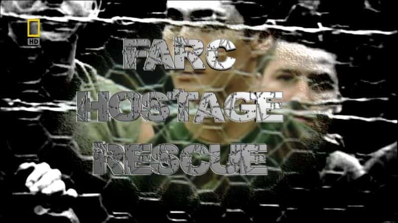 纪录片《哥伦比亚革命武装力量人质救援 FARC Hostage Rescue》全1集[历史纪录片][无字幕][720P][MP4][BT][资源下载]