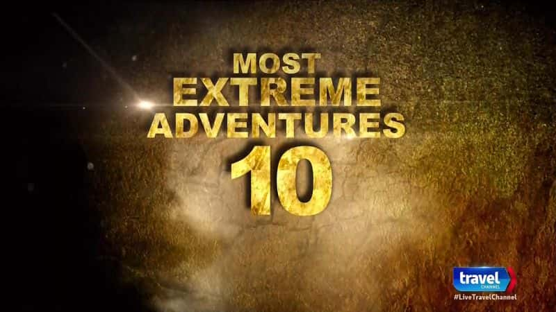 ¼Ƭδ֪̽ϵ2޵ð Expedition Unknown Series 2: Most Extreme AdventuresĻ/Ļ