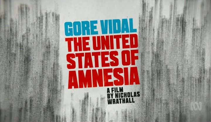 ¼Ƭάʧ Gore Vidal: The United States of AmnesiaĻ/Ļ