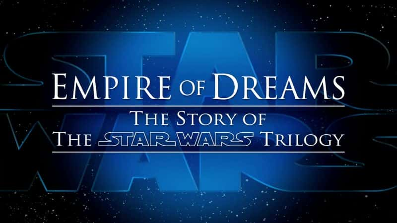 ¼Ƭ۹սĹ Empire of Dreams: The Story of the Star Wars TrilogyĻ/Ļ