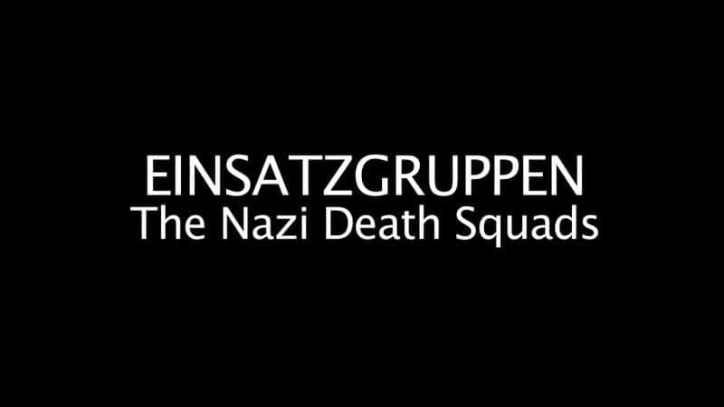 纪录片《特别行动队：纳粹敢死队 (HD) Einsatzgruppen: The Nazi Death Squads (HD)》[无字] [BT][DVD画质]资源下载