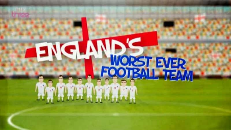 ¼ƬӢʷ Englands Worst Ever Football TeamĻ/Ļ