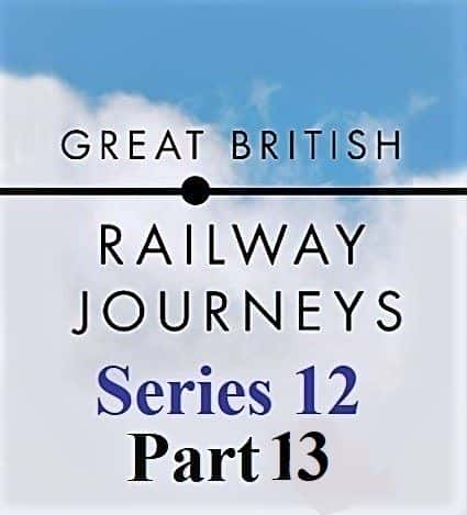 纪录片《大不列颠铁路之旅系列 12 第 13 部分：班戈到 Betws y Coed Great British Railway Journeys Series 12 Part 13: Bangor to Betws y Coed》[无字][BT][720P]资源下载