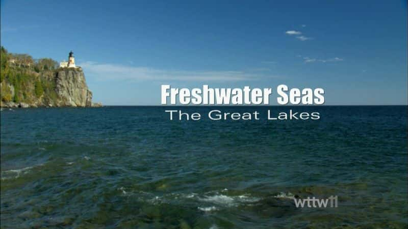 ¼Ƭˮ Freshwater Seas: The Great LakesĻ/Ļ