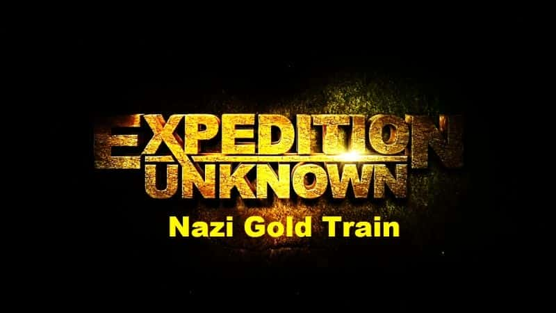 ¼Ƭδ֪Զϵ2ɴƽг Expedition Unknown Series 2: Nazi Gold TrainĻ/Ļ