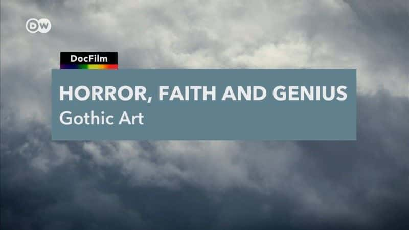 纪录片《恐惧、信仰和天才：哥特式 Fear, Faith and Genius: It's Gothic》[无字][BT][1080P]资源下载