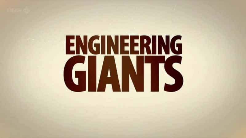 纪录片《工程巨人（BBC） Engineering Giants (BBC)》[无字][BT][1080P]资源下载