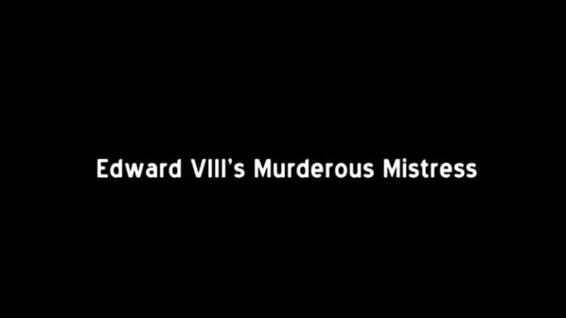 ¼Ƭ»ײ鸾 Edward VIII's Murderous Mistressȫ1-Ļ/Ļ