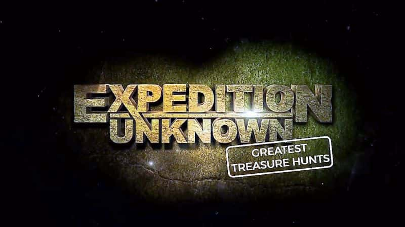 ¼Ƭδ֪̽ϵ 3ΰѰ֮ Expedition Unknown Series 3: Greatest Treasure HuntsĻ/Ļ