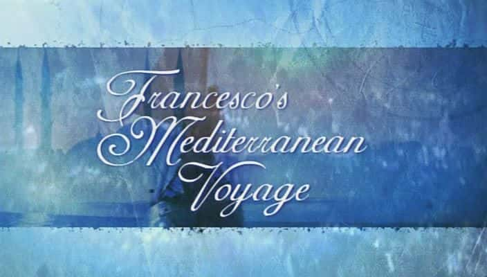 ¼Ƭ˹Ƶĵк Francesco's Mediterranean Voyage720Pȫ12-Ļ/Ļ