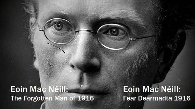 纪录片《欧文·麦克尼尔：1916 年被遗忘的人 Eoin MacNeill: The Forgotten Man of 1916》[无字][BT][DVD]资源下载