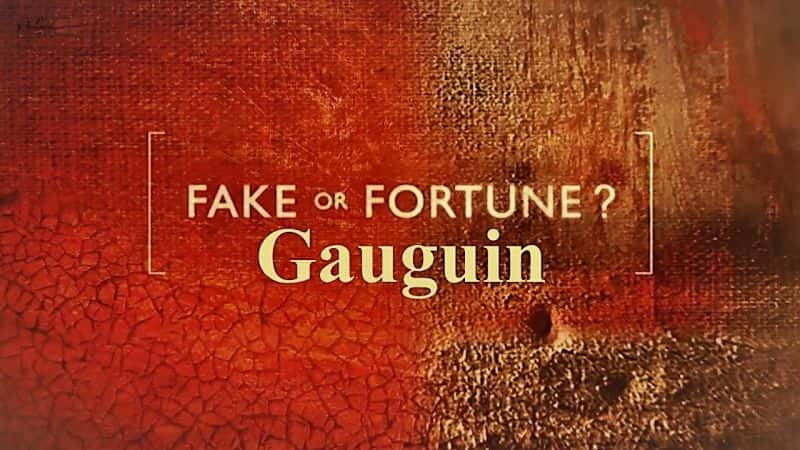 ¼ƬǼٻǸϵ 6߸ Fake or Fortune? Series 6: GauguinĻ/Ļ