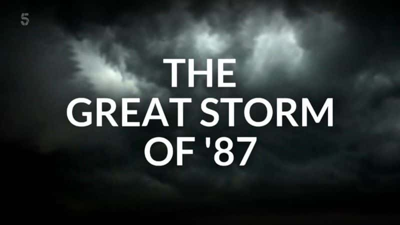 纪录片《87年的大风暴 The Great Storm of 87》[无字][BT][1080P]资源下载