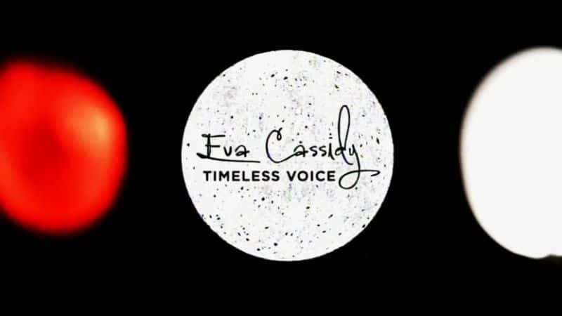 ¼Ƭޡϣ Eva Cassidy: Timeless VoiceĻ/Ļ