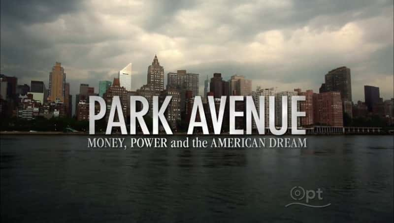 纪录片《公园大道：金钱力量与美国梦 Park Avenue: Money Power and the American Dream》[无字][BT][720P]资源下载