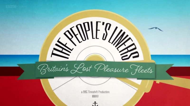 ¼Ƭ֣Ӣʧִ The People's Liners: Britain's Lost Pleasure Fleetsȫ1-Ļ/Ļ