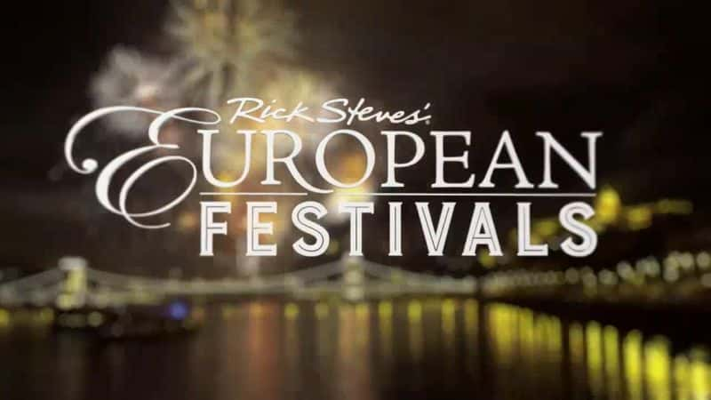 ¼Ƭˡʷٷ˹ŷ޽ Rick Steves: European FestivalsĻ/Ļ