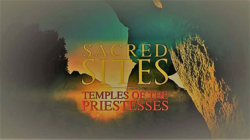 纪录片《圣地系列 2 第 7 部分：女祭司的神庙 Sacred Sites Series 2 Part 7: Temples of Priestesses》[无字] [BT][DVD画质]资源下载