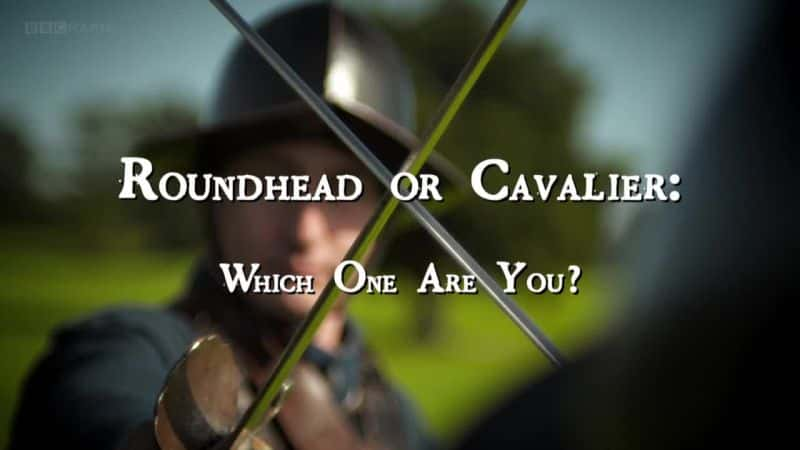 纪录片《圆头党或骑士：你是哪一个 (BBC) Roundhead or Cavalier: Which One Are You (BBC)》[无字] [BT][DVD画质]资源下载