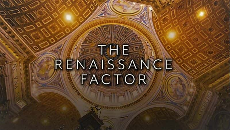 纪录片《文艺复兴因素 The Renaissance Factor》[无字][BT][DVD]资源下载