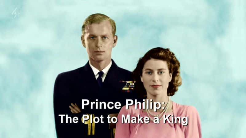 纪录片《菲利普亲王：立为国王的阴谋 Prince Philip: The Plot to Make a King》[无字] [BT][DVD画质]资源下载