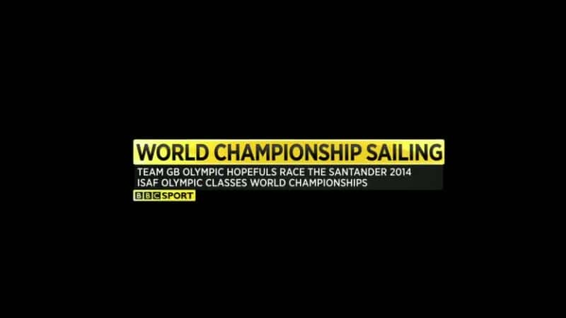 ¼Ƭ2014 귫 Sailing World Championships Highlights 2014ȫ1-Ļ/Ļ