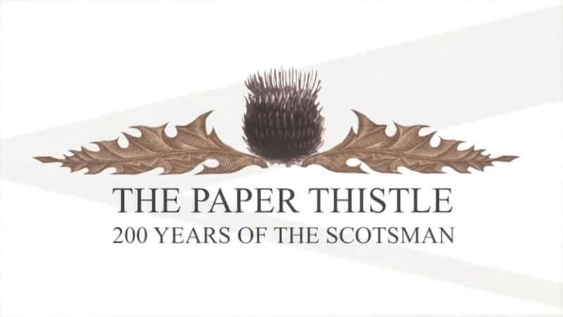 ¼Ƭֽո 200  The Paper Thistle: 200 Years of the Scotsmanȫ1-Ļ/Ļ