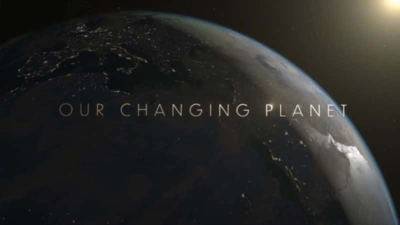 ¼Ƭǲϱ仯ϵ 1 Our Changing Planet Series 11080Pȫ1-Ļ/Ļ