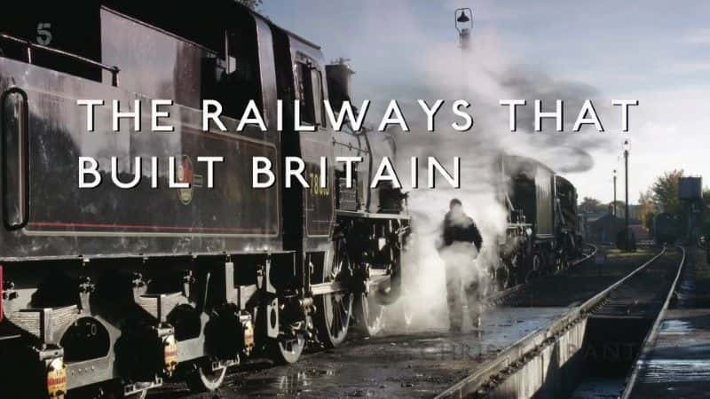 纪录片《建造英国的铁路（第五章） The Railways that Built Britain (Ch5)》[无字][BT][1080P]资源下载