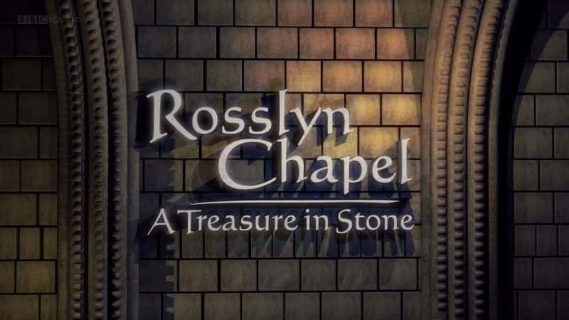 纪录片《罗斯林教堂：石头中的宝藏 (BBC 1080p) Rosslyn Chapel: A Treasure in Stone (BBC 1080p)》[无字][BT][720P]资源下载