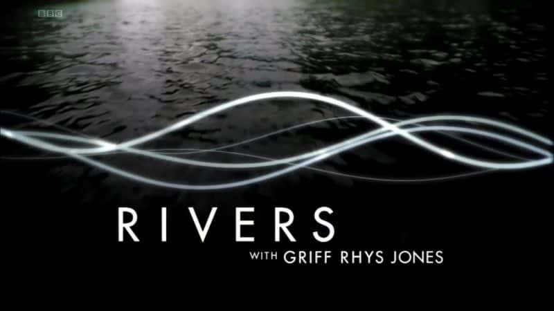 纪录片《里弗斯与格里夫·里斯·琼斯 Rivers with Griff Rhys Jones》[无字][BT][720P]资源下载