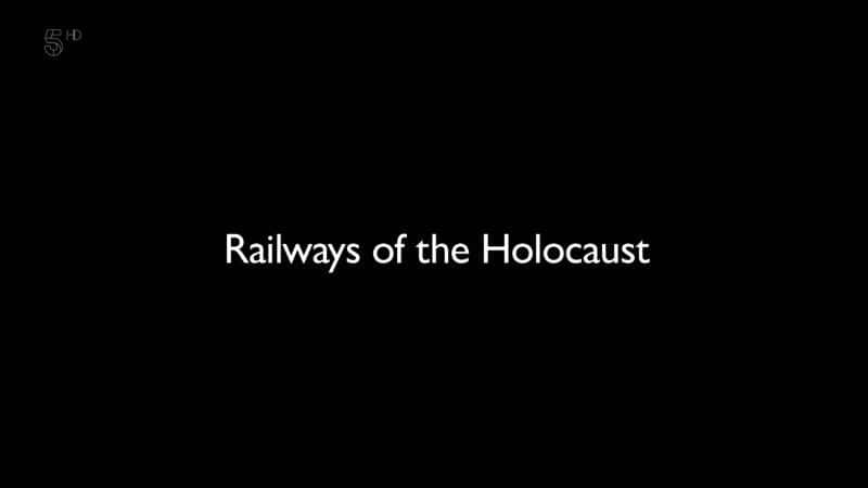 纪录片《大屠杀时期的铁路 Railways of the Holocaust》[无字][BT][720P]资源下载