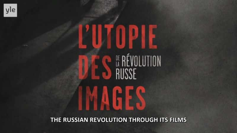 纪录片《电影中的俄罗斯革命 The Russian Revolution Through its Films》[无字][BT][720P]资源下载