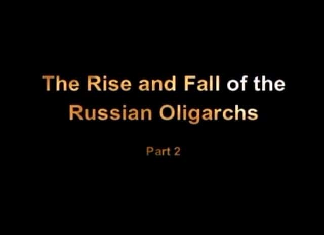 纪录片《俄罗斯寡头的兴衰 The Rise and Fall of the Russian Oligarchs》[无字][BT][720P]资源下载