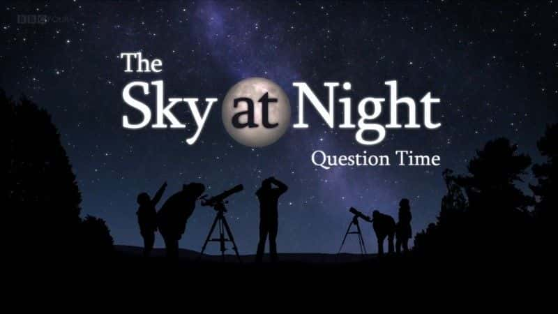 纪录片《提问时间（BBC 夜间天空 2019） Question Time (BBC The Sky at Night 2019)》[无字] [BT][DVD画质]资源下载