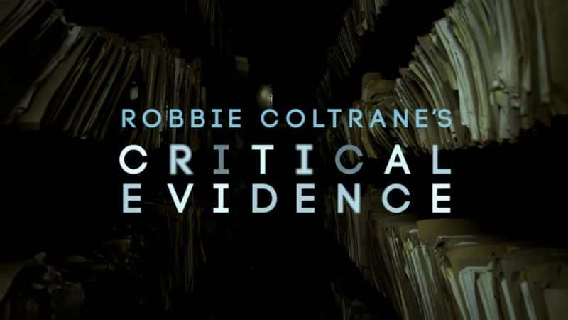 纪录片《罗比·科尔特兰斯 (Robbie Coltranes) 关键证据：系列 1 Robbie Coltranes Critical Evidence: Series 1》[无字][BT][1080P]资源下载