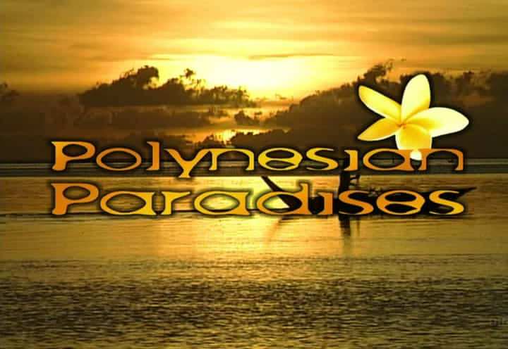 纪录片《波利尼西亚天堂 Polynesian Paradises》[无字][BT][720P]资源下载