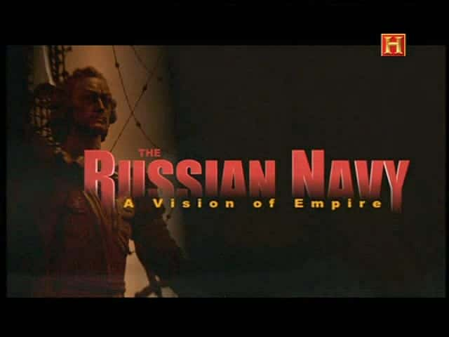 纪录片《俄罗斯海军 - 帝国的愿景 The Russian Navy - A Vision of Empire》[无字][BT][720P]资源下载