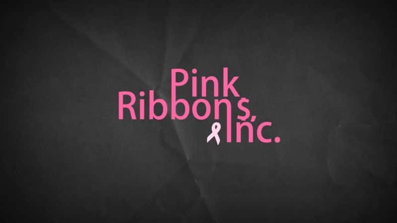 纪录片《粉红丝带公司 Pink Ribbons Inc》全1集[社会问题][无字幕][720P][MKV][BT][资源下载]