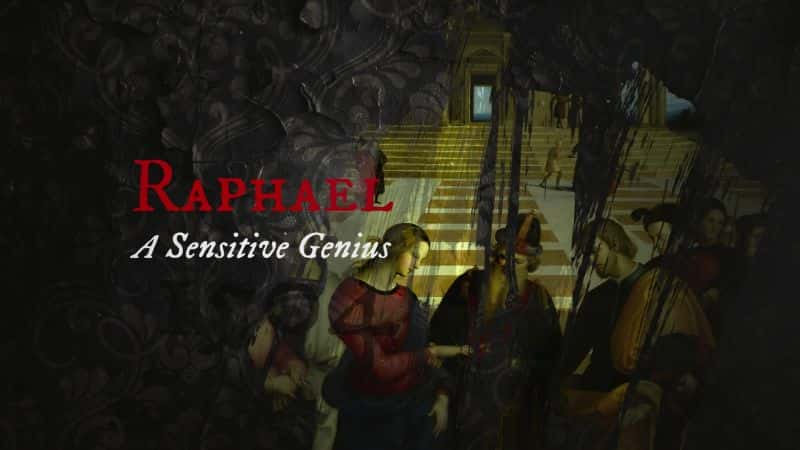 纪录片《拉斐尔：敏感的天才 Raphael: A Sensitive Genius》[无字][BT][1080P]资源下载