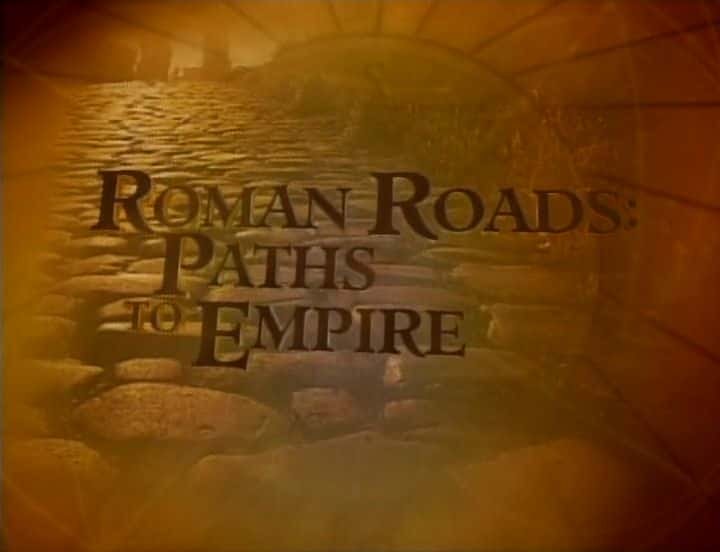 ¼Ƭ֮·ͨ۹֮· Roman Roads: Paths to EmpireĻ/Ļ