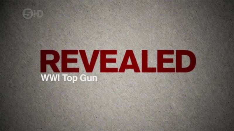 纪录片《揭晓：第一次世界大战《壮志凌云》 Revealed: WWI Top Gun》全1集[历史纪录片][无字幕][720P][MKV][BT][资源下载]