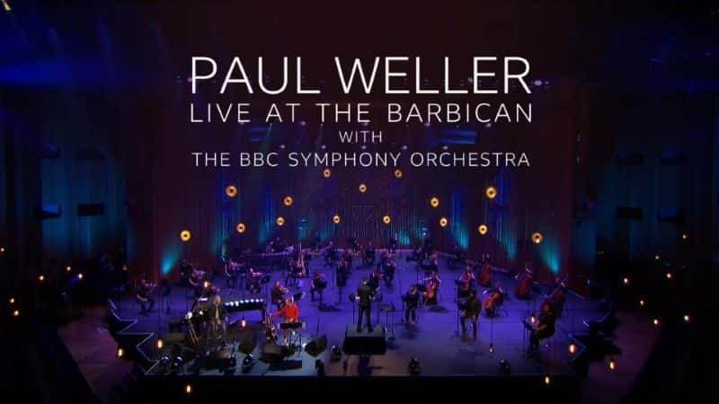 纪录片《保罗·韦勒 (Paul Weller) 巴比肯艺术中心现场演出 Paul Weller Live at the Barbican》[无字] [BT][DVD画质]资源下载