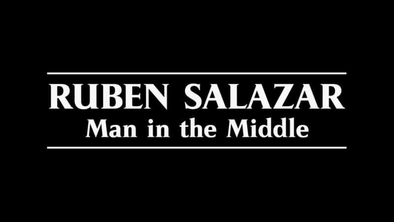 纪录片《鲁本·萨拉查：中间人 Ruben Salazar: Man in the Middle》[无字][BT][720P]资源下载