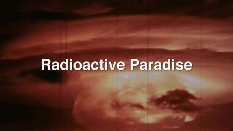 ¼ƬãȻỷ Radioactive Paradise: Bikini AtollĻ/Ļ