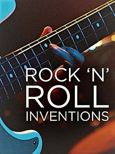 纪录片《摇滚发明：系列 1 Rock N Roll Inventions: Series 1》[无字][BT][1080P]资源下载