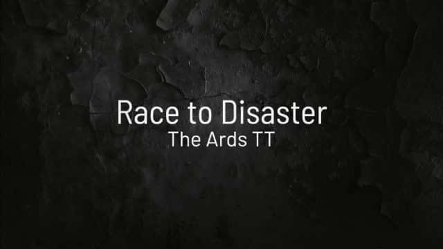 纪录片《走向灾难：Ards TT Race to Disaster: The Ards TT》[无字][BT][720P]资源下载