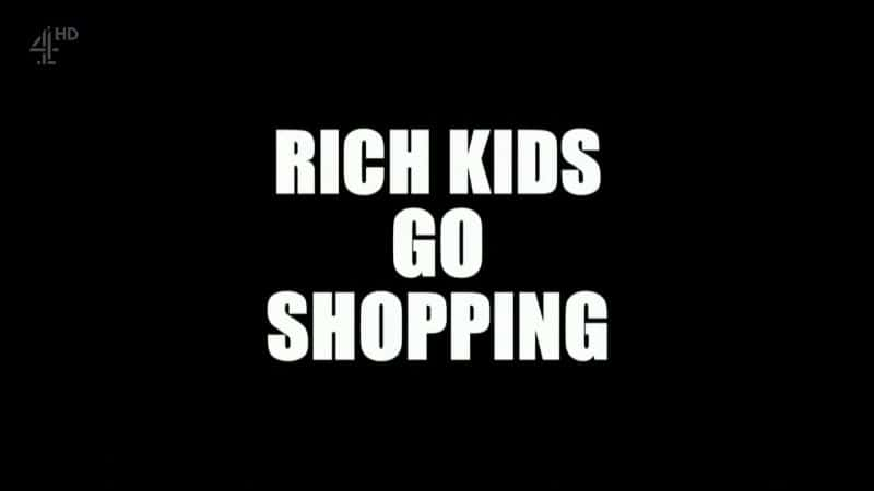 纪录片《有钱人家的孩子去购物 Rich Kids Go Shopping》[无字][BT][1080P]资源下载