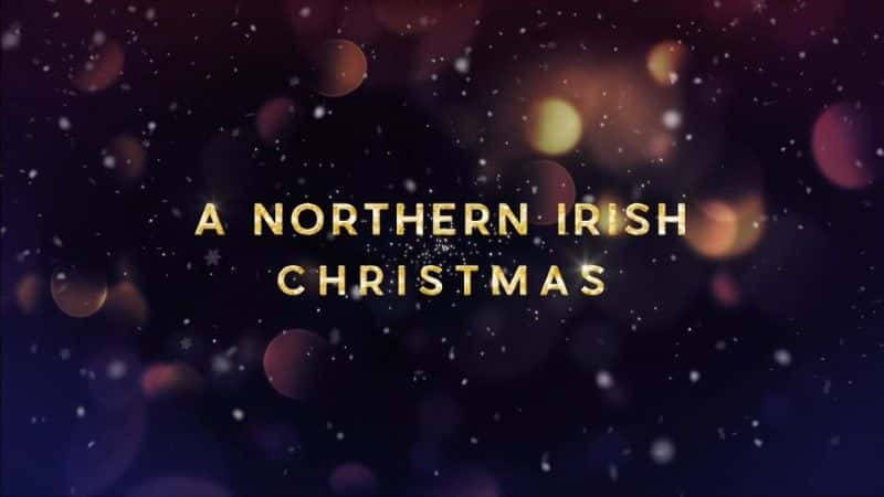 纪录片《北爱尔兰圣诞节 A Northern Irish Christmas》[无字][BT][1080P]资源下载